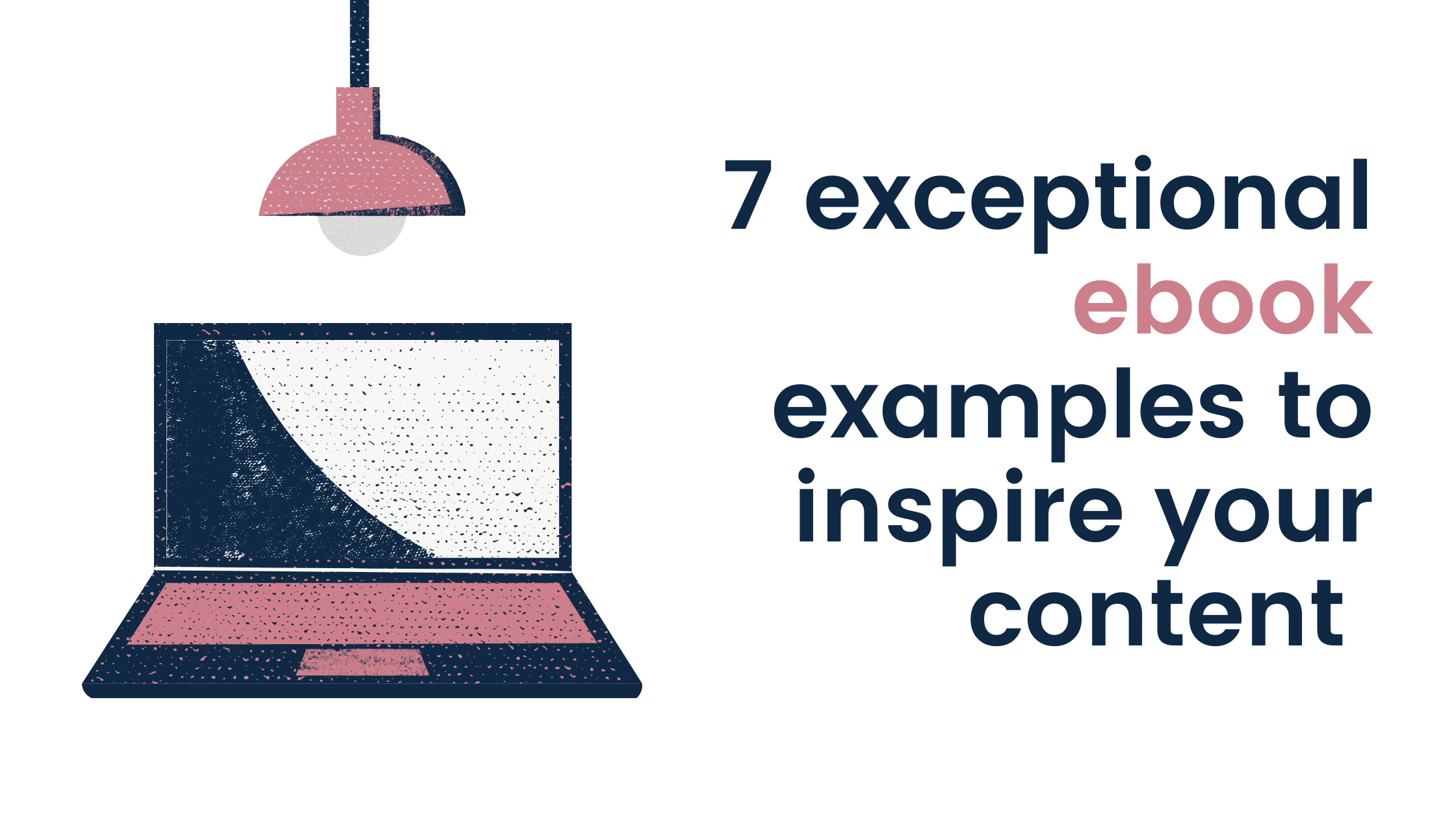 7 Exceptional Ebook Examples to Inspire Your Content Incredibble